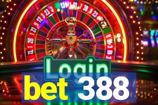 bet 388